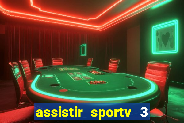 assistir sportv 3 ao vivo