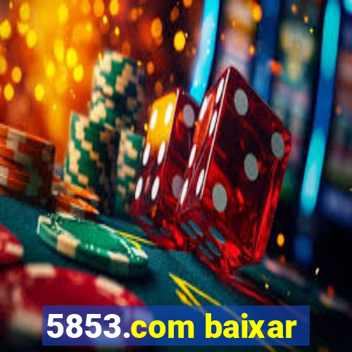 5853.com baixar