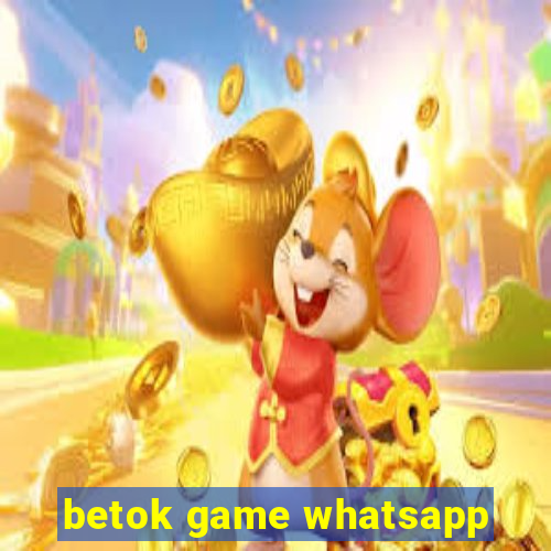 betok game whatsapp