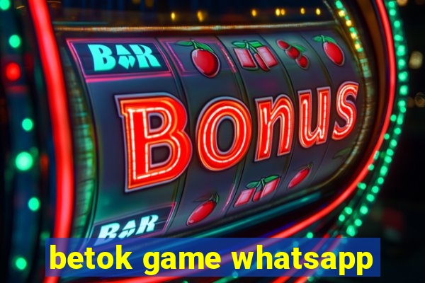 betok game whatsapp