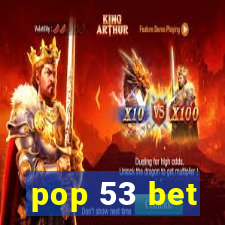 pop 53 bet