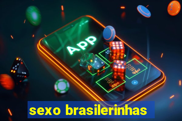 sexo brasilerinhas