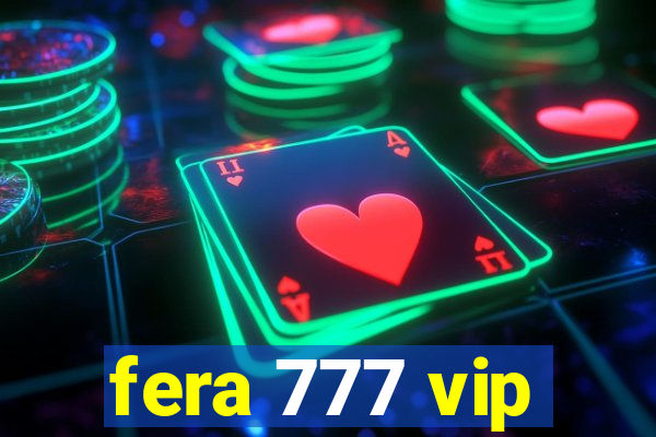 fera 777 vip