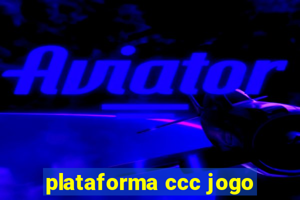 plataforma ccc jogo