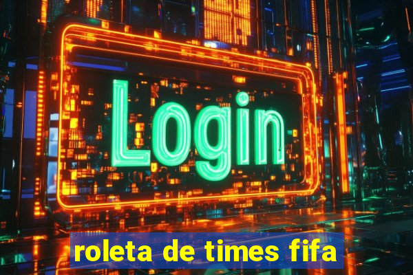 roleta de times fifa