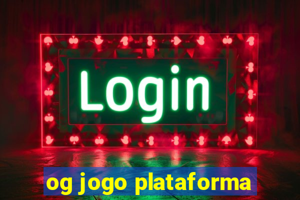 og jogo plataforma