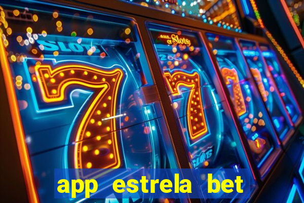 app estrela bet nao compativel