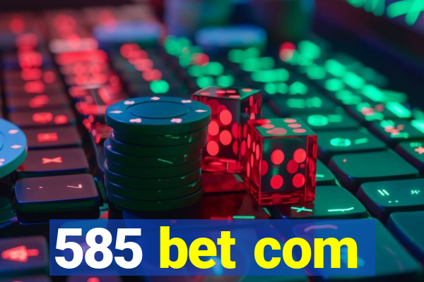 585 bet com