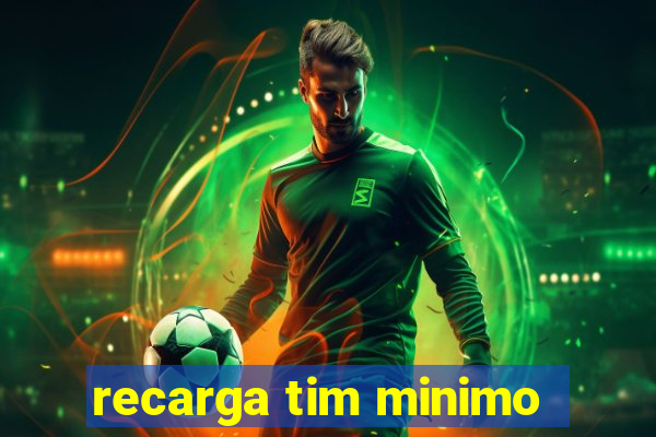 recarga tim minimo