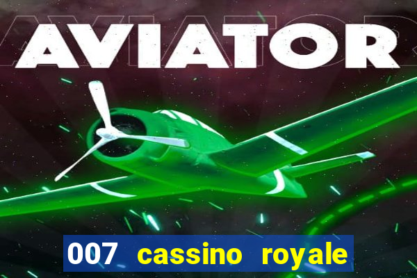 007 cassino royale completo dublado