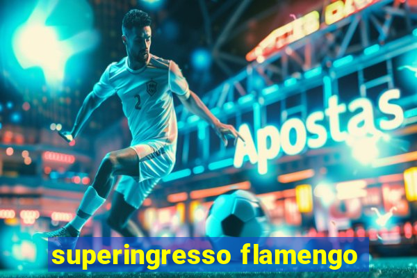 superingresso flamengo