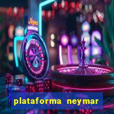 plataforma neymar jr bet