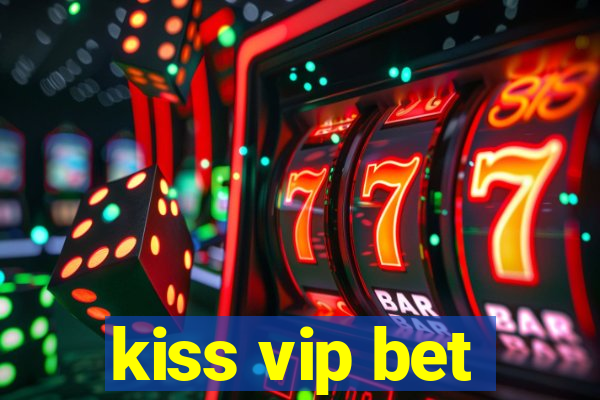 kiss vip bet