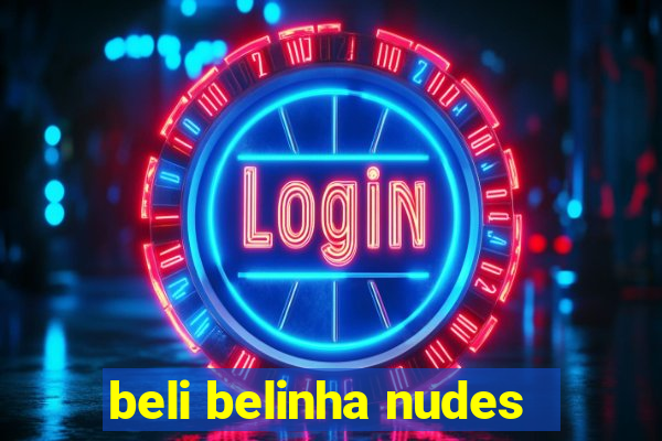 beli belinha nudes