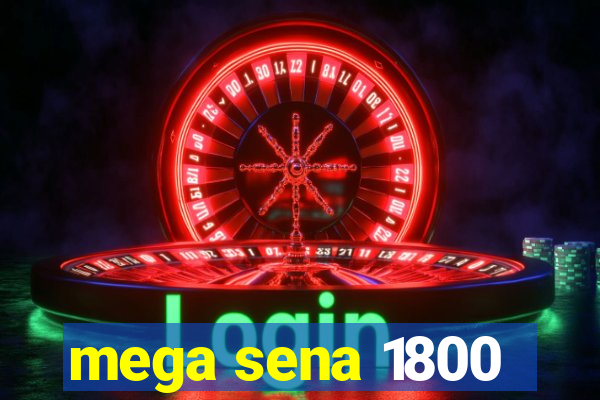 mega sena 1800