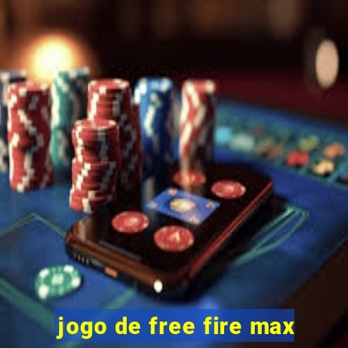 jogo de free fire max