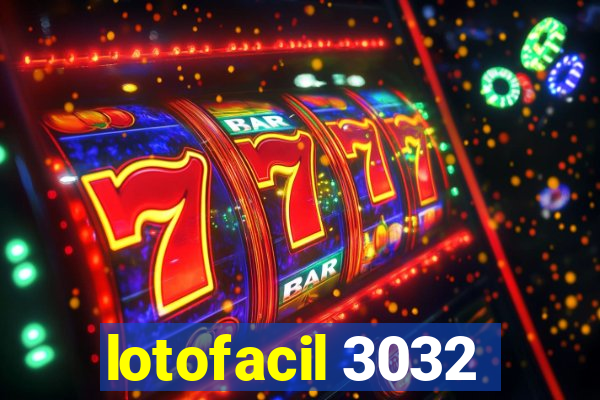 lotofacil 3032