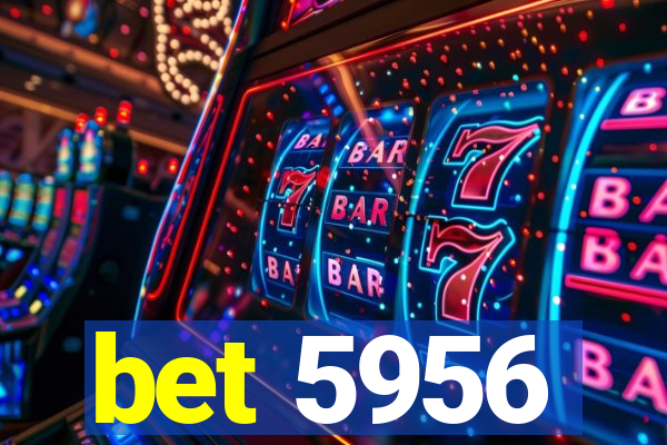 bet 5956