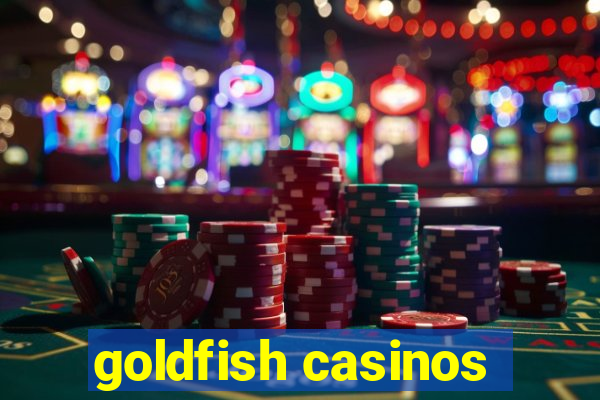 goldfish casinos