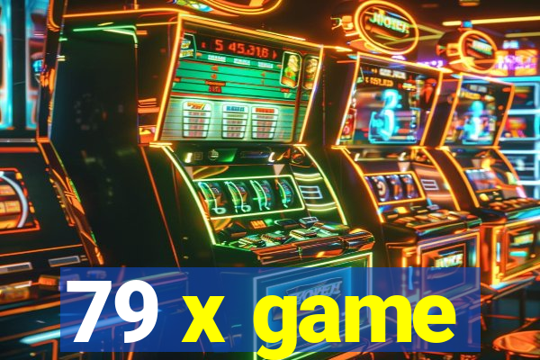 79 x game