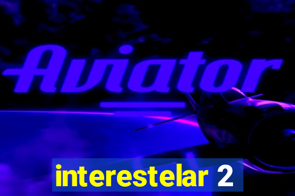 interestelar 2