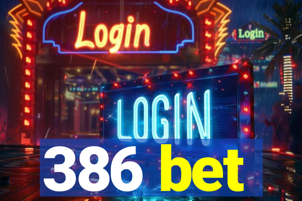 386 bet