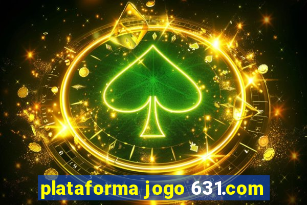 plataforma jogo 631.com