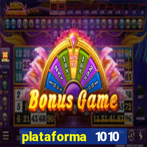 plataforma 1010 jogo do tigre