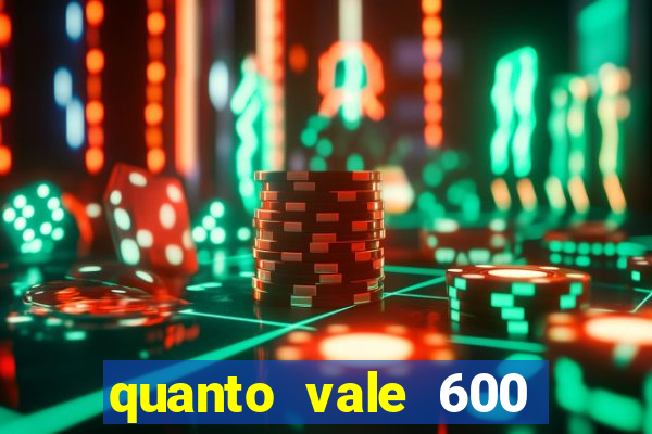 quanto vale 600 mil cruzeiros em reais