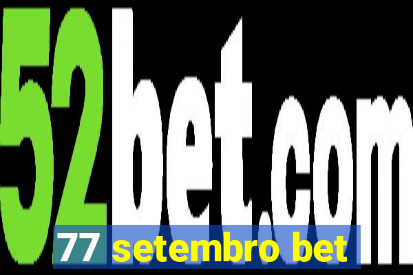 77 setembro bet