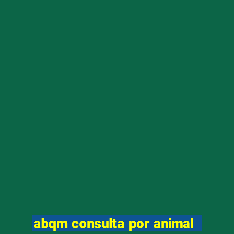 abqm consulta por animal