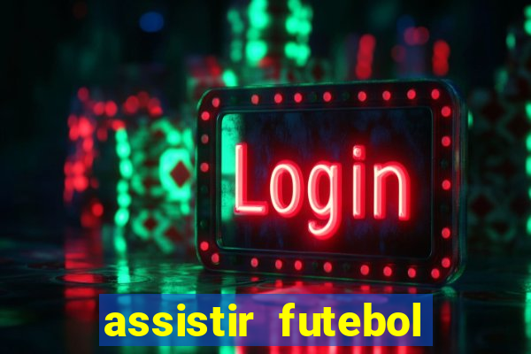 assistir futebol sem travar