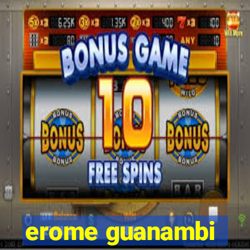 erome guanambi