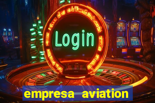 empresa aviation participacoes ltda