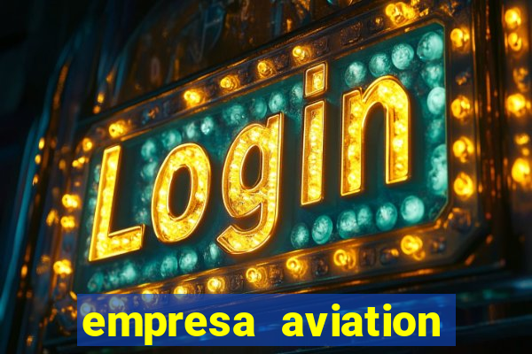 empresa aviation participacoes ltda