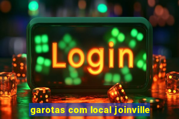 garotas com local joinville