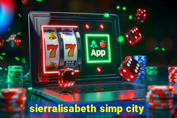 sierralisabeth simp city