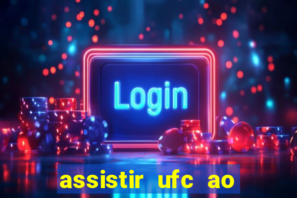 assistir ufc ao vivo futemax