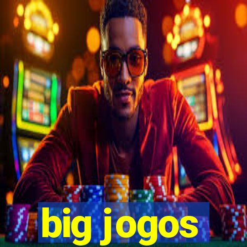 big jogos