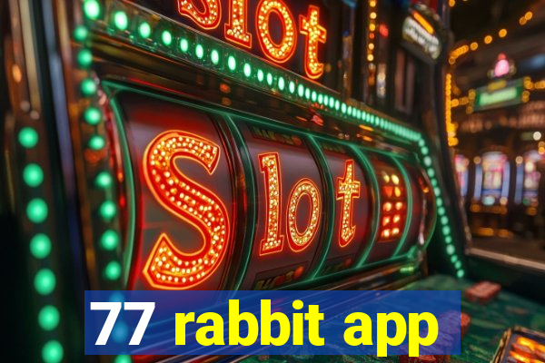 77 rabbit app