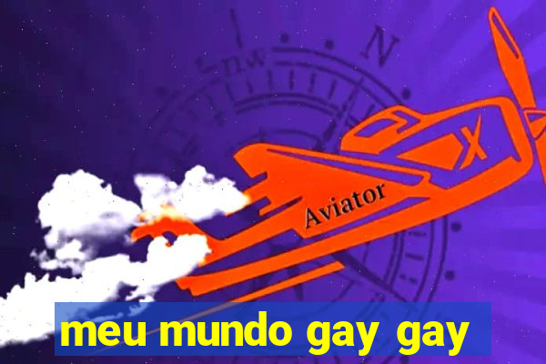 meu mundo gay gay