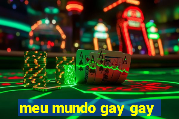 meu mundo gay gay