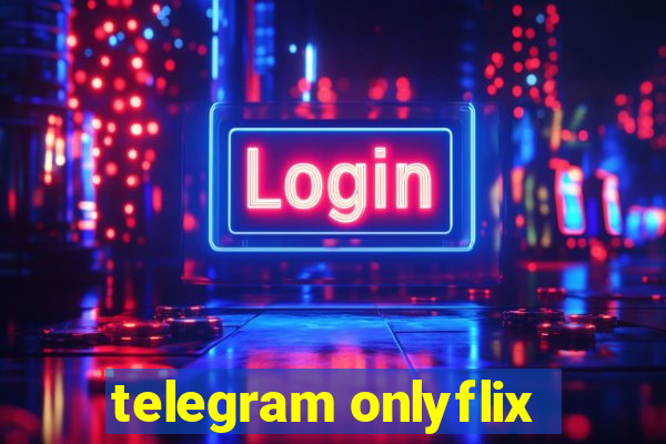 telegram onlyflix