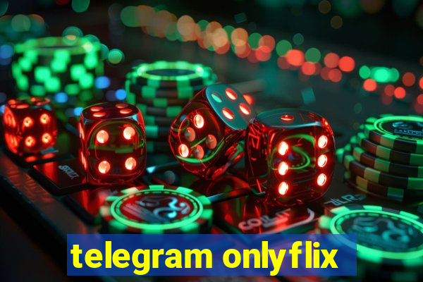 telegram onlyflix