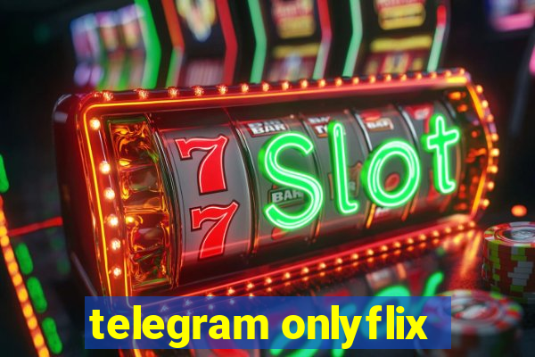 telegram onlyflix