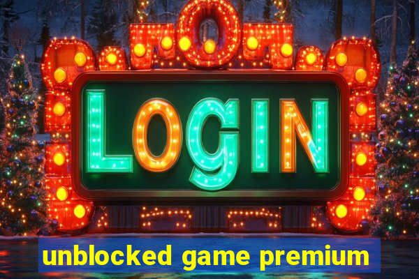 unblocked game premium