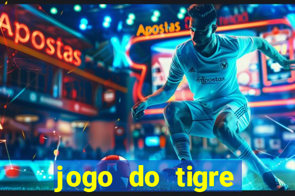 jogo do tigre ganha dinheiro mesmo