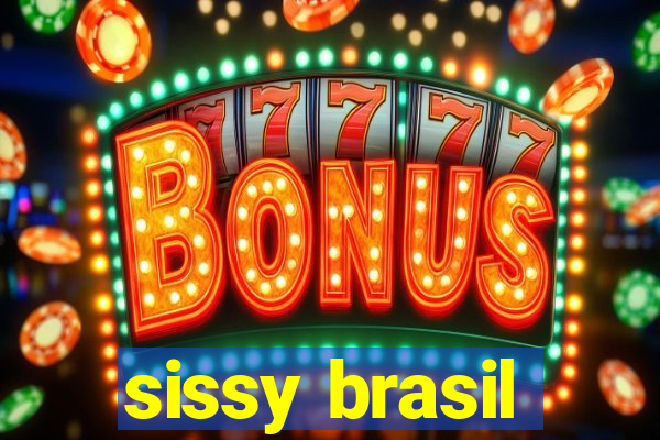 sissy brasil