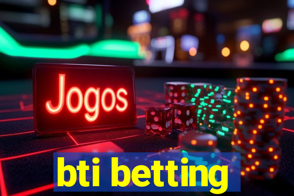 bti betting