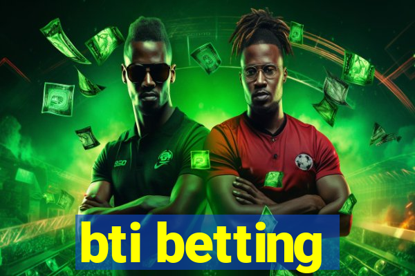 bti betting